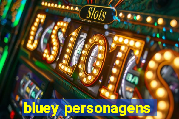 bluey personagens